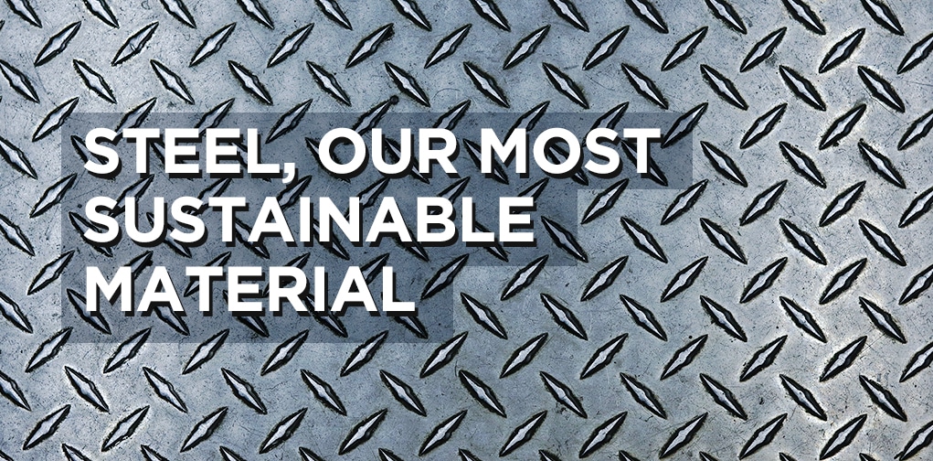 Steel, Our Most Sustainable Material