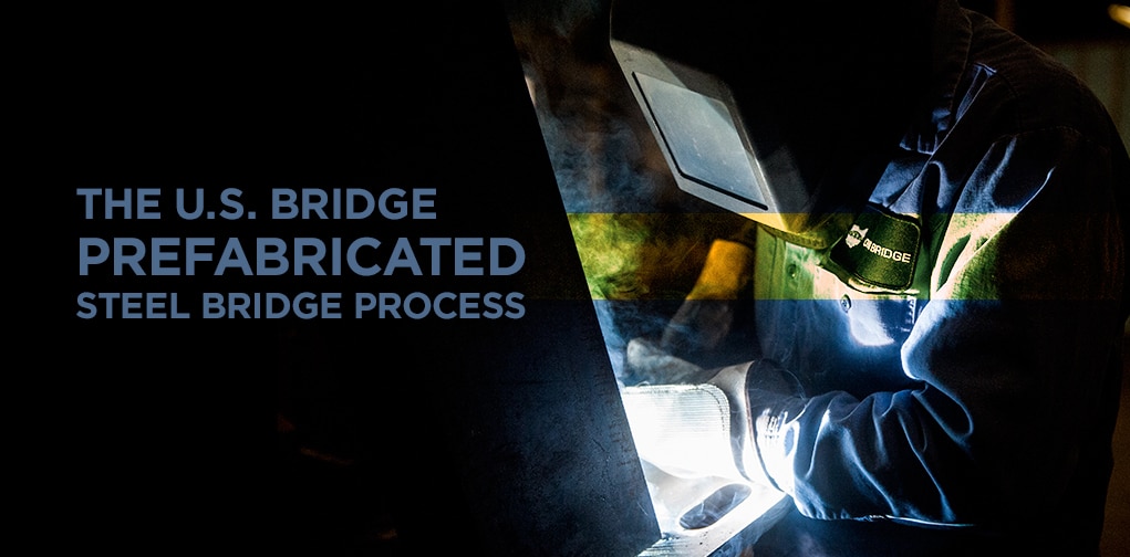 The U.S. Bridge Prefabricated Steel Bridge Process