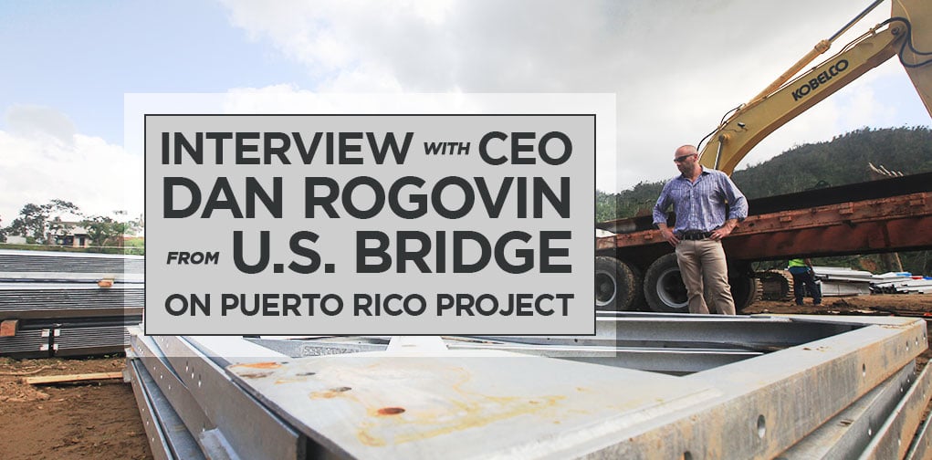 Interview with CEO Dan Rogovin from U.S. Bridge on Puerto Rico Project